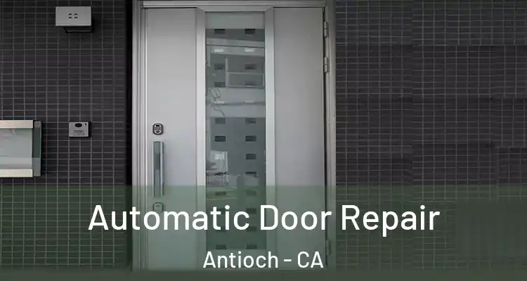  Automatic Door Repair Antioch - CA