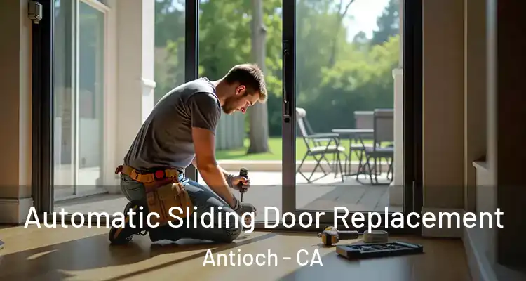  Automatic Sliding Door Replacement Antioch - CA