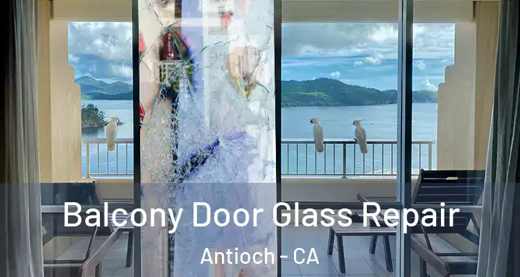  Balcony Door Glass Repair Antioch - CA