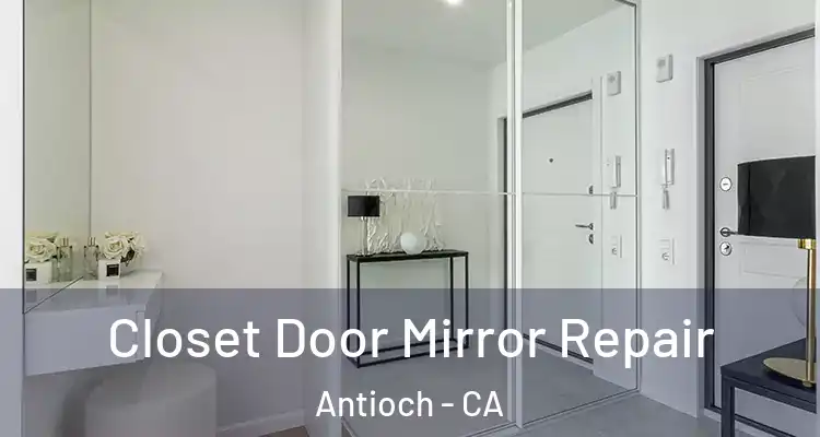  Closet Door Mirror Repair Antioch - CA