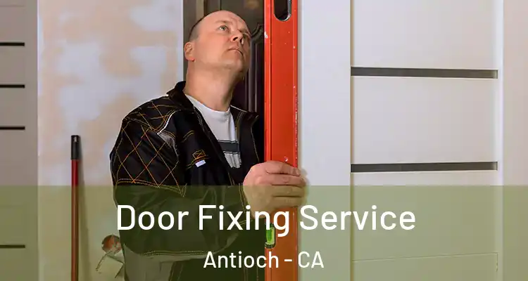  Door Fixing Service Antioch - CA