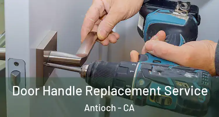  Door Handle Replacement Service Antioch - CA