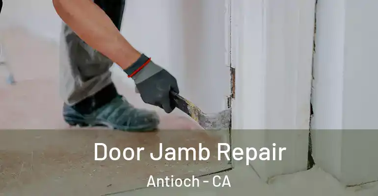  Door Jamb Repair Antioch - CA