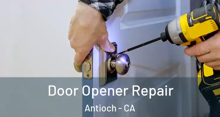  Door Opener Repair Antioch - CA
