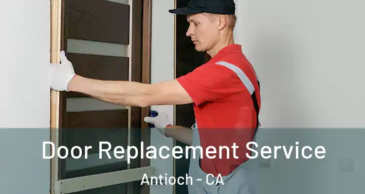  Door Replacement Service Antioch - CA