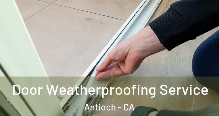  Door Weatherproofing Service Antioch - CA