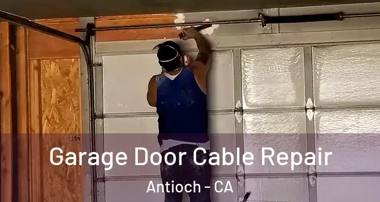  Garage Door Cable Repair Antioch - CA