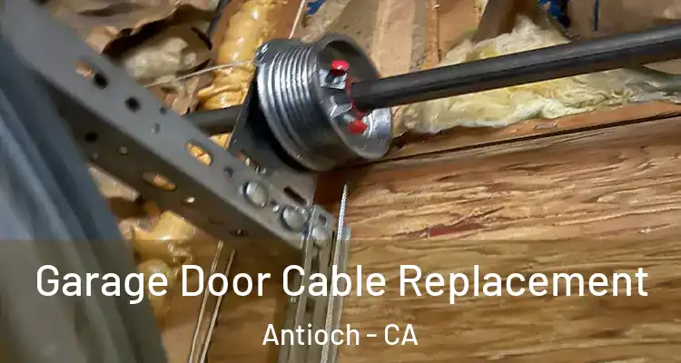  Garage Door Cable Replacement Antioch - CA