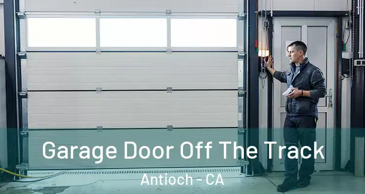  Garage Door Off The Track Antioch - CA