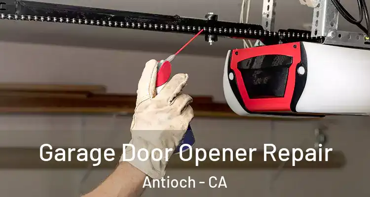  Garage Door Opener Repair Antioch - CA