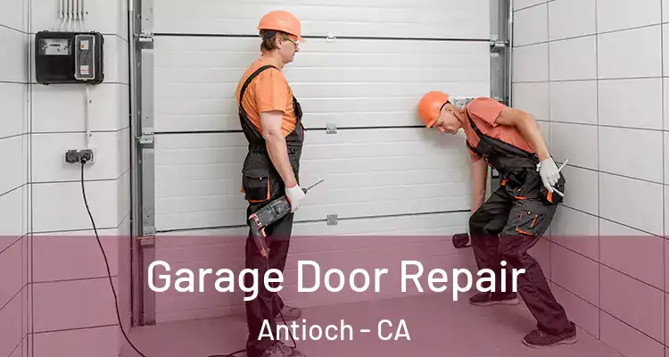  Garage Door Repair Antioch - CA