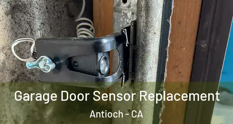  Garage Door Sensor Replacement Antioch - CA