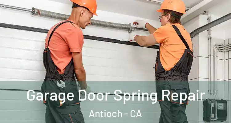  Garage Door Spring Repair Antioch - CA