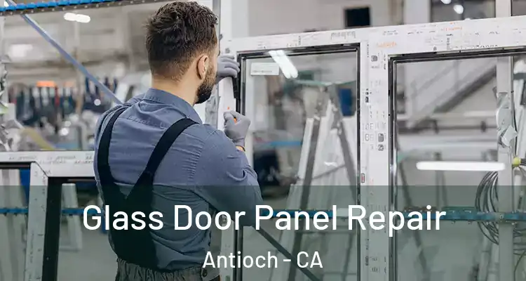 Glass Door Panel Repair Antioch - CA