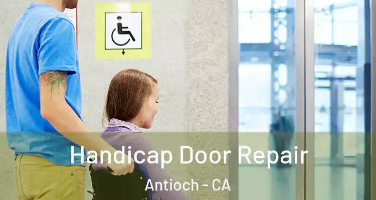  Handicap Door Repair Antioch - CA