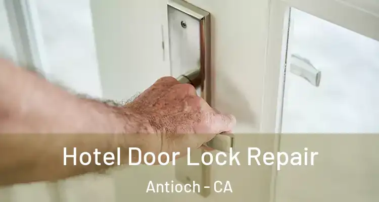  Hotel Door Lock Repair Antioch - CA