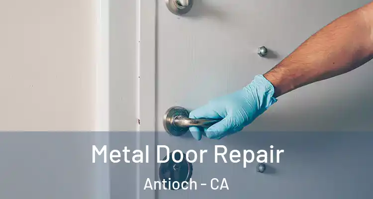  Metal Door Repair Antioch - CA