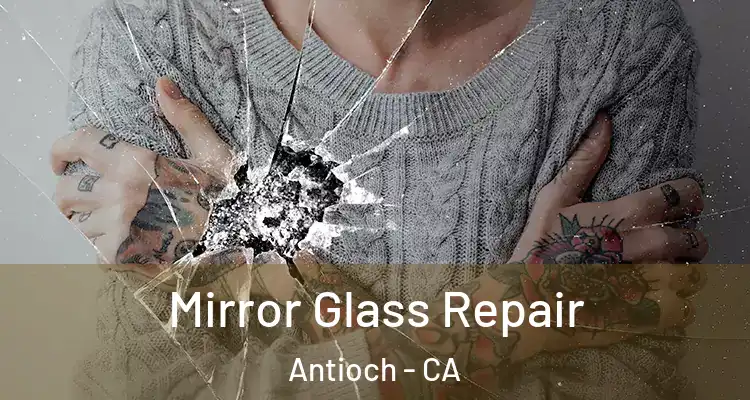  Mirror Glass Repair Antioch - CA