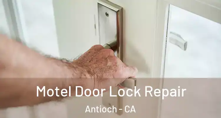  Motel Door Lock Repair Antioch - CA
