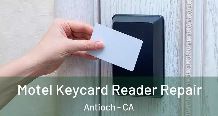  Motel Keycard Reader Repair Antioch - CA