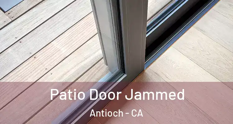  Patio Door Jammed Antioch - CA