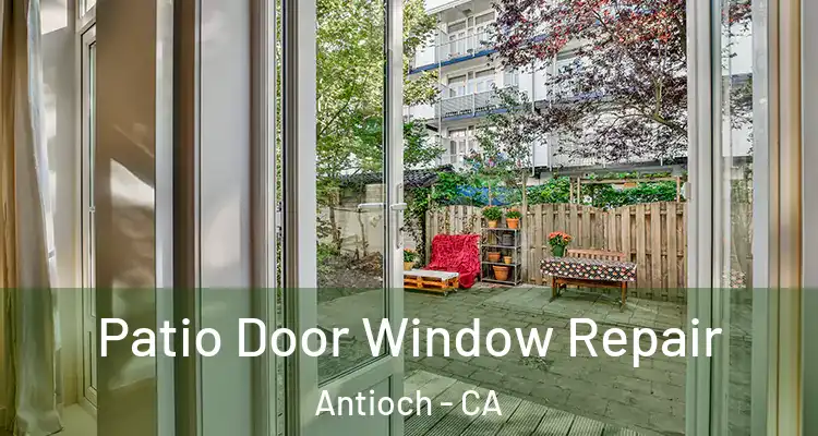  Patio Door Window Repair Antioch - CA