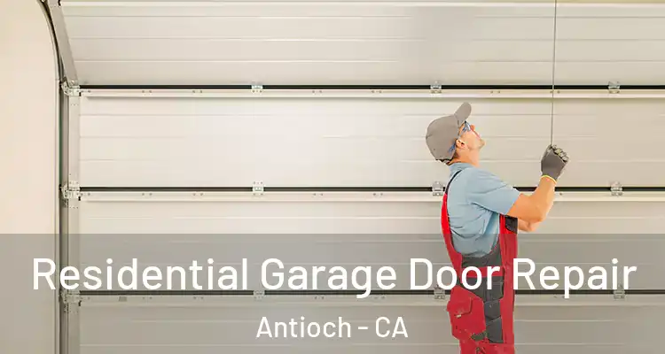  Residential Garage Door Repair Antioch - CA