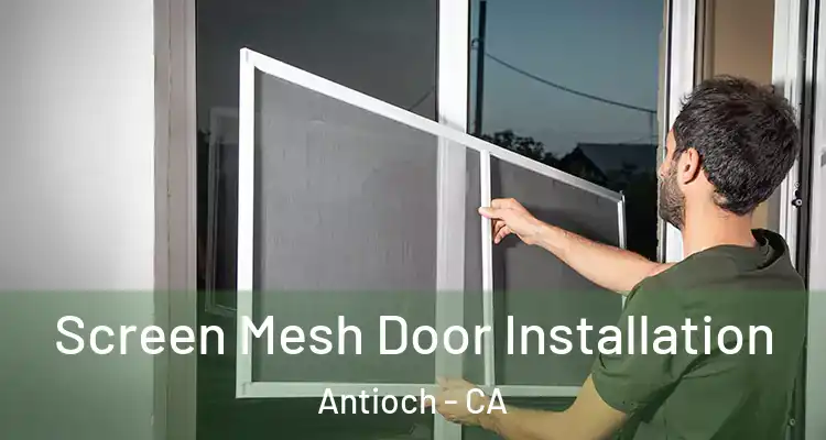  Screen Mesh Door Installation Antioch - CA