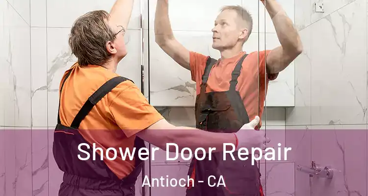  Shower Door Repair Antioch - CA