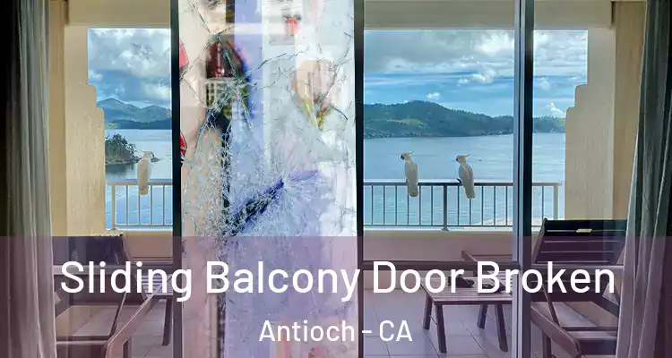  Sliding Balcony Door Broken Antioch - CA