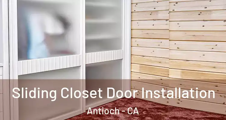  Sliding Closet Door Installation Antioch - CA