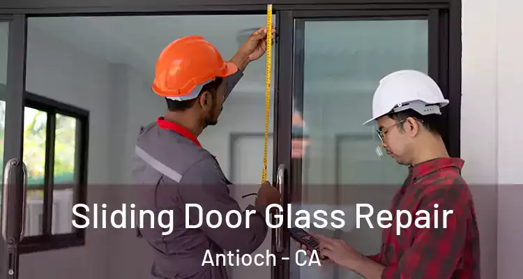  Sliding Door Glass Repair Antioch - CA