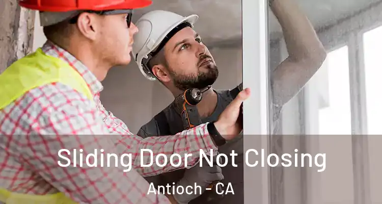  Sliding Door Not Closing Antioch - CA