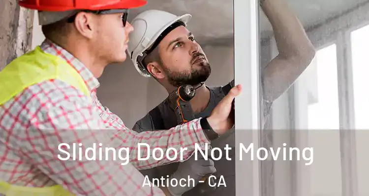  Sliding Door Not Moving Antioch - CA