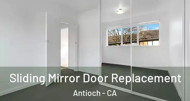  Sliding Mirror Door Replacement Antioch - CA