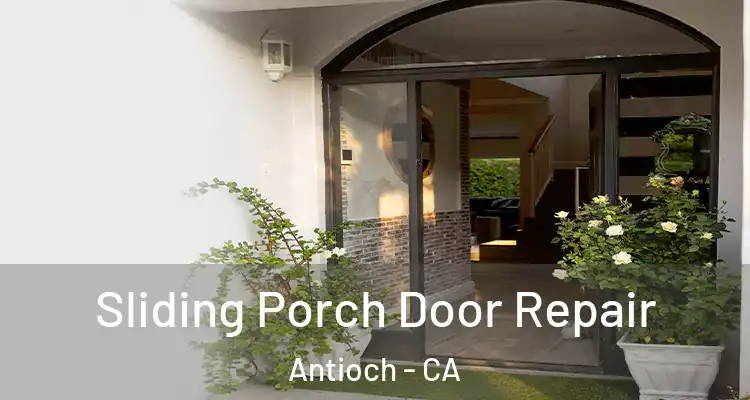  Sliding Porch Door Repair Antioch - CA