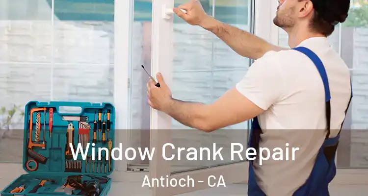  Window Crank Repair Antioch - CA