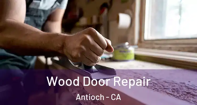  Wood Door Repair Antioch - CA